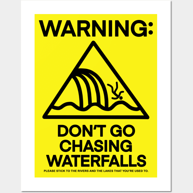 Don't Go Chasing Waterfalls Wall Art by Scum & Villainy